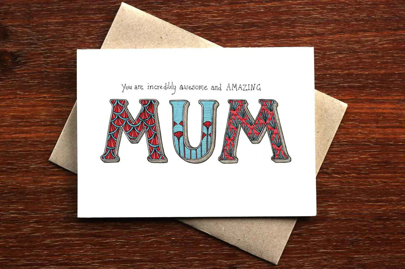 Mothers Day Card | You are Incredibly Awesome and Amazing