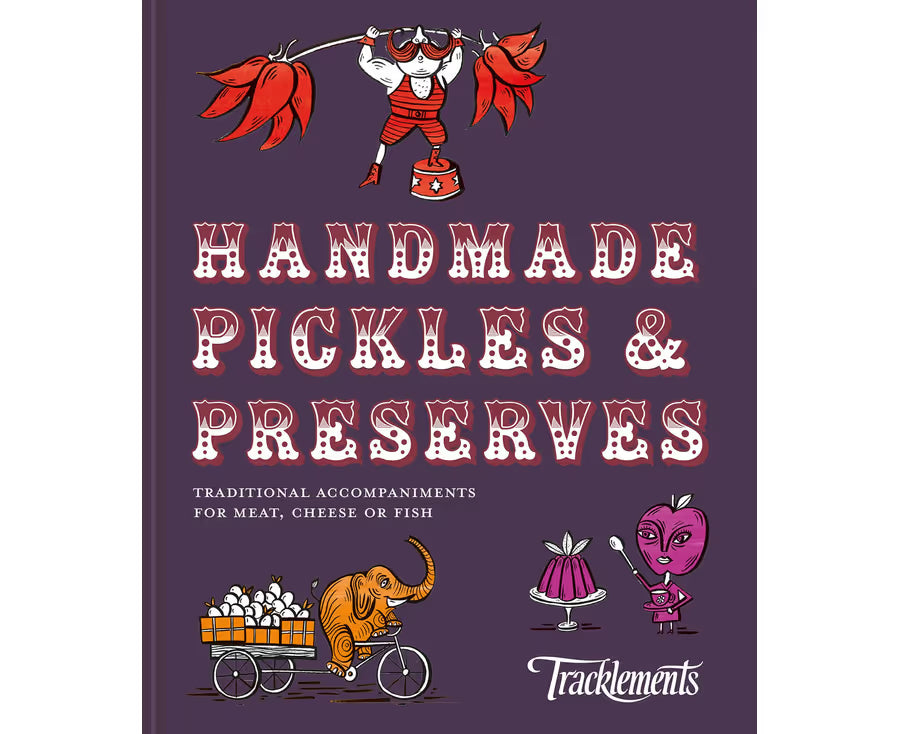 Pickles & Preserves: Traditional Handmade Accompaniments
